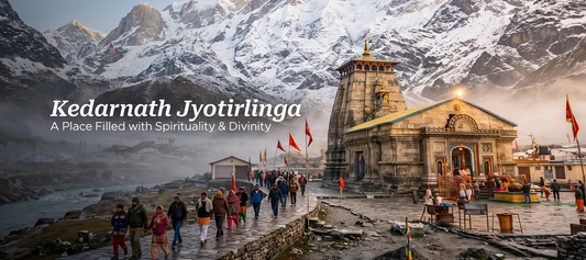 Kedarnath Jyotirlinga: A Place filled with  Spirituality & Divinity